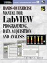 Hands-On Exercise Manual for LabVIEW Programming, Data Acquisition and Analysis (National Instruments Virtual Instrumentation Series)