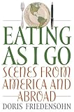 Eating as I Go: Scenes from America and Abroad