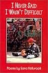 I Never Said I Wasn't Difficult: Poems