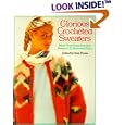 Glorious Crocheted Sweaters: More Than Sixty Exquisite Sweaters To Make and Enjoy