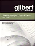 Gilbert Law Summaries: Commercial Paper & Payment Law 16th Edition