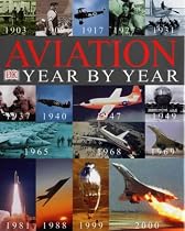 Aviation Year by Year: A Chronology of Aviation from Its Beginnings to the Present Day