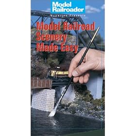 Model Railroader Magazine Presents: Model Railroad Scenery Made Easy by 