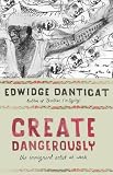 Create Dangerously: The Immigrant Artist at Work (The Toni Morrison Lecture Series)