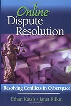 Online Dispute Resolution: Resolving Conflicts in Cyberspace