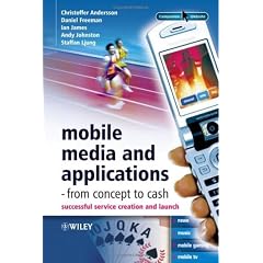 Mobile Media and Applications - From Concept to Cash: Successful Service Creation and Launch