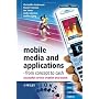 Mobile Media and Applications - From Concept to Cash: Successful Service Creation and Launch