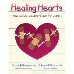 Healing Hearts: Helping Children and Adults Recover from Divorce