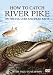 How To Catch River Pike [DVD]
