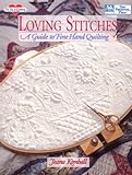 Loving Stitches: A Guide to Fine Hand Quilting (Joy of Quilting)