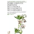 Flore compl�te portative de la France, de la Suisse et de la Belgique: Pour trouver facilement les noms des plantes sans mots techniques, 5338 figures ... France et une carte des r�gions de la Suisse
