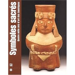 Symboles sacr�s. Quatre mille ans d'art des Am�riques