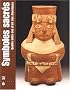 Symboles sacr�s. Quatre mille ans d'art des Am�riques