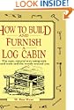 How to Build and Furnish a Log Cabin