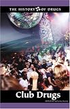 Club Drugs (History of Drugs)