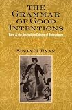 The Grammar Of Good Intentions: Race And The Antebellum Culture Of Benevolence
