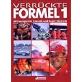 Verr�ckte Formel 1. Mit kompletter Chronik und Super-Statistik