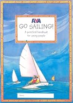 RYA Go Sailing: A Practical Guide for Young People (Royal Yacht Association)