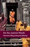 Ein Bus namens Wanda - Abenteuer Alltag entlang des Mekongs