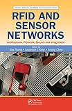 RFID and sensor networks : architectures, protocols, security, and integrations