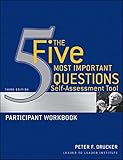 The Five Most Important Questions Self Assessment Tool: Participant Workbook