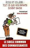 Ecole et coll�ge : tout ce que nos enfants doivent savoir : Le socle commun des connaissances et des comp�tences