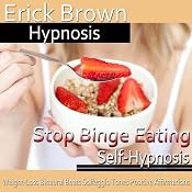 Stop Binge Eating: Improve Compulsive Eating, Guided Meditation, Self Hypnosis, Binaural Beats | [Erick Brown]