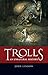 Trolls: An Unnatural History