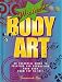 : Wicked Body Art:  An Essential Guide to Painting and Decorating Your Body From Top to Toe