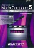 Apprendre Avid Media Composer 5 Formation au montage professionnel Formation vidéo complète en 9h15 (Ghislain Thomasset)