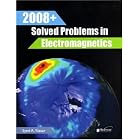 2008+ Solved Problems in Electromagnetics by Syed Nasar