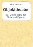 Produkt-Bild: Objekttheater: Zur Dramaturgie der Bilder und Figuren