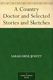 A Country Doctor and Selected Stories and Sketches
