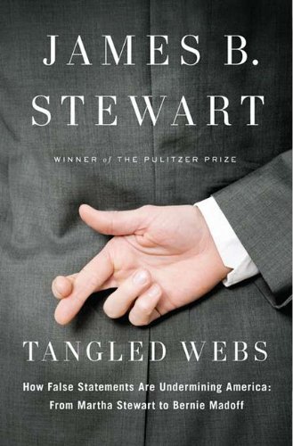 Tangled Webs: How False Statements are Undermining America: From Martha Stewart to Bernie Madoff