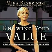 Knowing Your Value | [Mika Brzezinski]