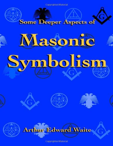 Some Deeper Aspects of Masonic Symbolism