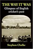 The way it was : glimpses of English cricket's past