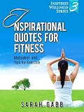 51VU7vErFLL. SL160 Inspirational Quotes for Fitness: Motivation & Tips for Exercise (Inspired Wellness Series) Reviews