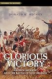 Glorious victory : Andrew Jackson and the Battle of New Orleans