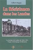 La résistance dans les Landes 1940-1945 : Visages et témoignages de résistants