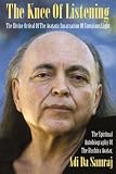 The Knee Of Listening: The Divine Ordeal of the Avataric Incarnation of Conscious Light (The Seventeen Companions of the True Dawn Horse, Book 4)