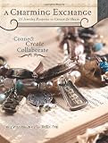 A Charming Exchange: 25 Jewelry Projects To Create & Share