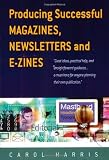 Producing Successful Magazines, Newsletters and E-zines