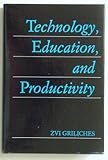 Technology, education productivity : early papers with notes to subsequent literature