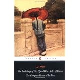 The Real Story of Ah-Q and Other Tales of China: The Complete Fiction of Lu Xun (Penguin Classics)