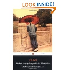 The Real Story of Ah-Q and Other Tales of China: The Complete Fiction of Lu Xun (Penguin Classics)