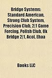 Bridge Systems: Standard American, Strong Club System, Precision Club, 2]1 Game Forcing, Polish Club, Ok Bridge 2]1, Acol, Ehaa-