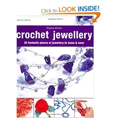 Crochet Jewellery: 35 Fantastic Pieces of Jewellery to Make and Wear