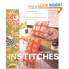 Amy Butler's in Stitches: 25 Simple and Stylish Sewing Projects