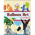 Balloon Art mit Ralf: Luftballonfiguren f�r die ganze Familie